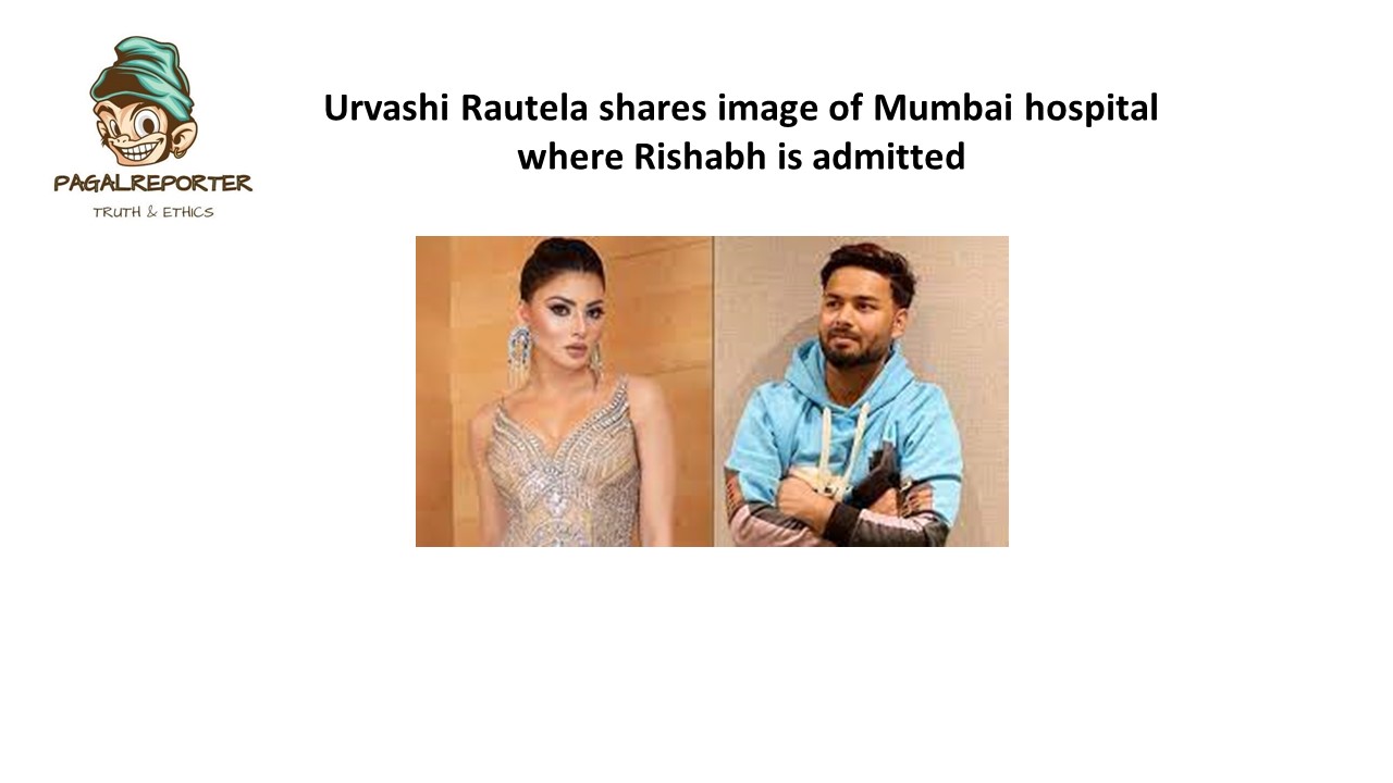 Urvashi Rautela shares image of Mumbai hospital where Rishabh is admitted